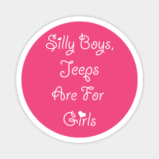 Silly Boys Jeeps are for Girls Magnet